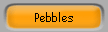 Pebbles